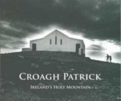 Paperback Croagh Patrick: Ireland's Holy Mountain Book