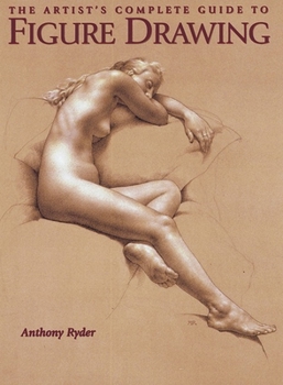 Paperback The Artist's Complete Guide to Figure Drawing: A Contemporary Master Reveals the Secrets of Drawing the Human Form Book