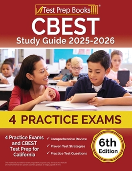 CBEST Study Guide 2025-2026: 4 Practice Exams and CBEST Test Prep for California: [6th Edition]