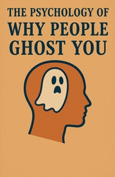 Paperback The Psychology of Why People Ghost You Book