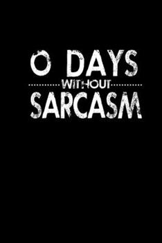 0 Days without Sarcasm: 110 Game Sheets - 660 Tic-Tac-Toe Blank Games | Soft Cover Book for Kids for Traveling & Summer Vacations | Mini Game | Clever ... x 22.86 cm | Single Player | Funny Great Gift