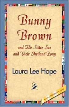 BUNNY BROWN And His SISTER SUE And Their SHETLAND PONY. - Book #8 of the Bunny Brown and His Sister Sue