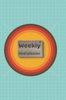 Weekly meal planner: 52 weeks meal planner with grocery shopping list