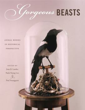 Gorgeous Beasts: Animal Bodies in Historical Perspective - Book  of the Animalibus: Of Animals and Cultures