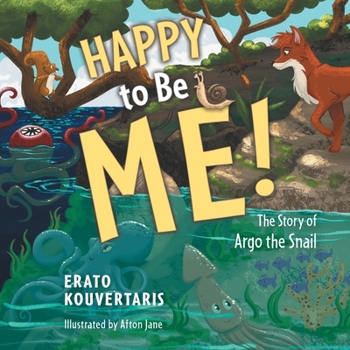 Paperback Happy to Be Me!: The Story of Argo the Snail Book