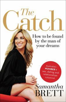 Paperback The Catch: How to Be Found by the Man of Your Dreams Book