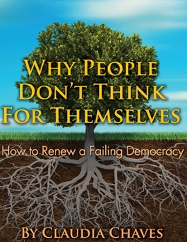 Paperback Why People Don't Think For Themselves: How To Renew A Failing Democracy Book