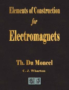 Paperback Elements of Construction for Electromagnets Book