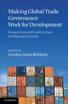 Hardcover Making Global Trade Governance Work for Development: Perspectives and Priorities from Developing Countries Book