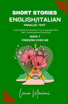 Paperback Short Stories in English/Italian - Parallel Text: Unlock Ignite & Transform Your Language Skills with Contemporary Romance Book