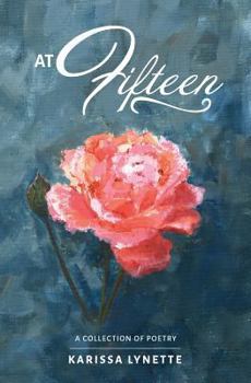 Paperback At Fifteen: A Collection of Poetry Book