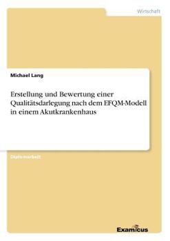 Paperback Erstellung und Bewertung einer Qualitätsdarlegung nach dem EFQM-Modell in einem Akutkrankenhaus [German] Book