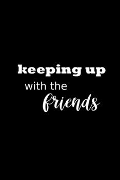 2020 Weekly Planner Funny Humorous Keeping Up Friends Plans 134 Pages: 2020 Planners Calendars Organizers Datebooks Appointment Books Agendas