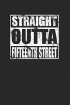 Straight Outta Fifteenth Street 120 Page Notebook Lined Journal
