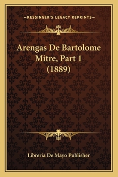 Paperback Arengas De Bartolome Mitre, Part 1 (1889) [Spanish] Book