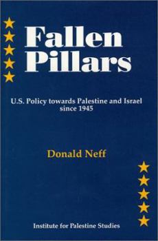 Hardcover Fallen Pillars: U.S. Policy Towards Palestine and Israel Since 1945 Book