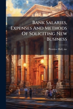Paperback Bank Salaries, Expenses And Methods Of Soliciting New Business Book