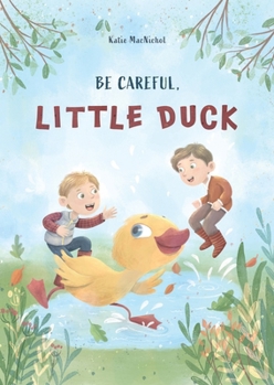 Hardcover Be Careful, Little Duck Book