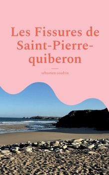 Les Fissures de Saint-Pierre-quiberon (French Edition)