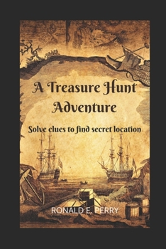Paperback A Treasure Hunt Adventure: Solve clues to find the secret location. Book