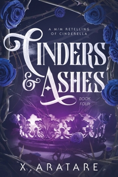 Cinders & Ashes Book 4: A Gay Retelling of Cinderella - Book #4 of the Cinders & Ashes