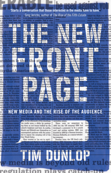 Paperback The New Front Page: New Media and the Rise of the Audience Book