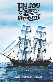 Paperback ENJOY EVERY MOMENT Daily Gratitude Journal: Blue Ocean with Sailing Ship - Cultivate an Attitude of Gratitude (180 pages, 5.5 x 8.5) Productivity note Book