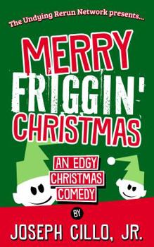 Paperback Merry Friggin' Christmas: An Edgy Christmas Comedy Book