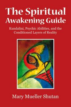 Paperback The Spiritual Awakening Guide: Kundalini, Psychic Abilities, and the Conditioned Layers of Reality Book