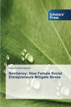 Paperback Resiliency: How Female Social Entrepreneurs Mitigate Stress Book