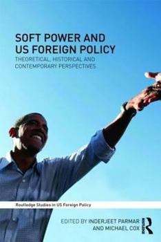 Paperback Soft Power and Us Foreign Policy: Theoretical, Historical and Contemporary Perspectives Book