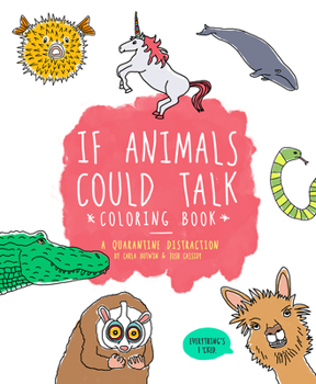 Paperback If Animals Could Talk: An Adult Coloring Book for Adults Book