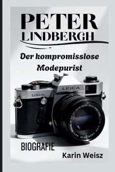 Paperback Peter Lindbergh Biografie: Der kompromisslose Modepurist [German] Book