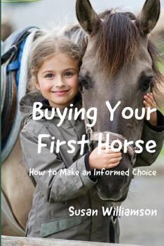 Paperback Buying Your First Horse: How to Make an Informed Choice Book