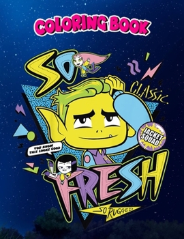 Coloring Book: Kids DC Comics n Titans Go! Beast Boy So Fresh So Rugged, Children Coloring Book, 100 Pages to Color