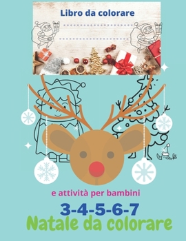 Paperback Libro da colorare e attività per bambini 3-4-5-6-7 Natale da colorare: Disegni da colorare di Natale per bambini Libro delle attività natalizie [Italian] Book