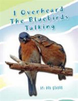 Paperback I Overheard the Bluebirds Talking Book