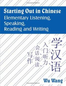 Starting Out in Chinese: Elementary Listening, Speaking, Reading And Writing