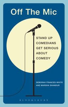 Paperback Off the MIC: The World's Best Stand-Up Comedians Get Serious about Comedy Book