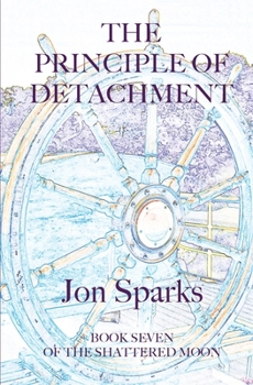 Paperback The Principle of Detachment: Book Seven of The Shattered Moon Book