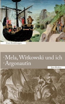 Paperback Mela, Witkowski und ich - Argonautin: Zwei Erzählungen [German] Book