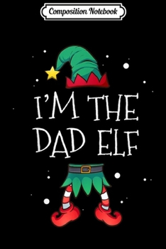 Paperback Composition Notebook: I'm The Dancing Elf Family Matching Group Christmas Journal/Notebook Blank Lined Ruled 6x9 100 Pages Book