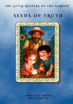 The Little Keepers of the Garden: Seeds of Truth Collection