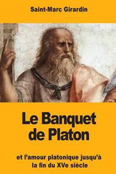 Paperback Le Banquet de Platon: et l'amour platonique jusqu'à la fin du XVe siècle [French] Book