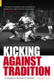 Paperback Kicking Against Tradition: A Career in Woman's Football Book