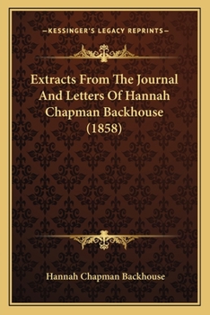 Paperback Extracts From The Journal And Letters Of Hannah Chapman Backhouse (1858) Book