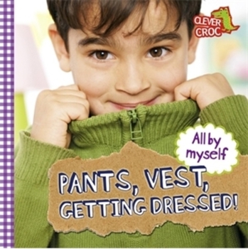 Paperback All by Myself: Pants, Vest, Getting Dressed! Book