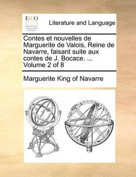 Contes et nouvelles de Marguerite de Valois, Reine de Navarre, faisant suite aux contes de J. Bocace. ... Volume 2 of 8