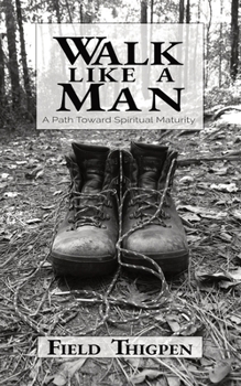 Paperback Walk Like A Man: A Path Toward Spiritual Maturity Book