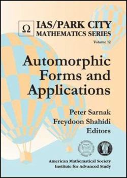 Hardcover Automorphic Forms and Applications (Ias/ Park City Mathematics Series, 12) Book